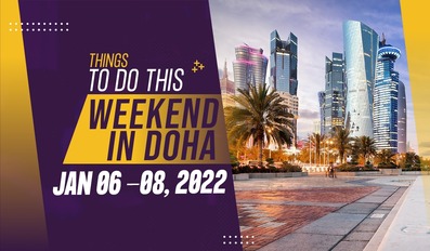 Things to do this weekend in Doha from January 6 to 8 2022